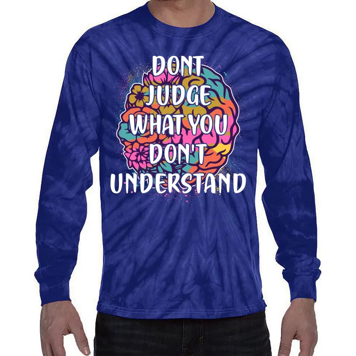 Dont Judge What You Dont Understand Mental Health Awareness Tie-Dye Long Sleeve Shirt