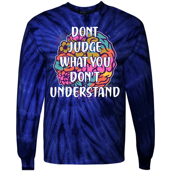 Dont Judge What You Dont Understand Mental Health Awareness Tie-Dye Long Sleeve Shirt