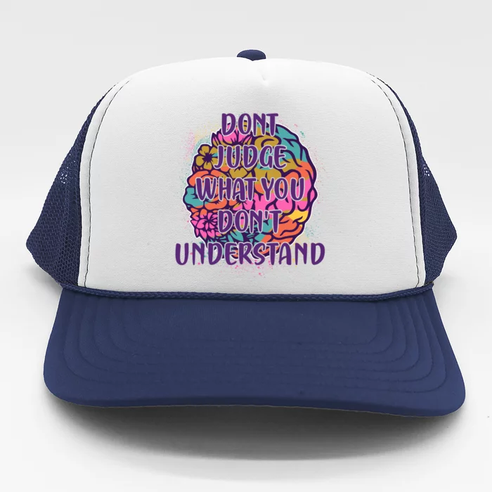 Dont Judge What You Dont Understand Mental Health Awareness Trucker Hat