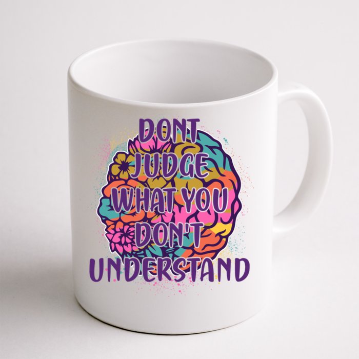 Dont Judge What You Dont Understand Mental Health Awareness Front & Back Coffee Mug