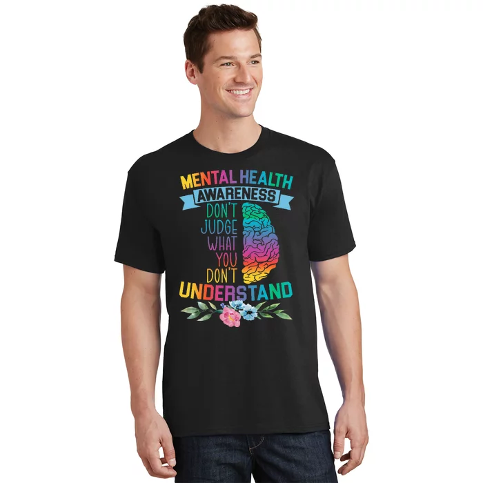 Dont Judge What You Dont Understand Mental Health Support T-Shirt