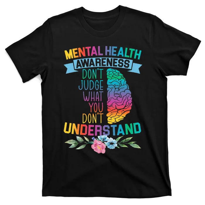 Dont Judge What You Dont Understand Mental Health Support T-Shirt