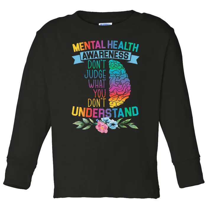 Dont Judge What You Dont Understand Mental Health Support Toddler Long Sleeve Shirt