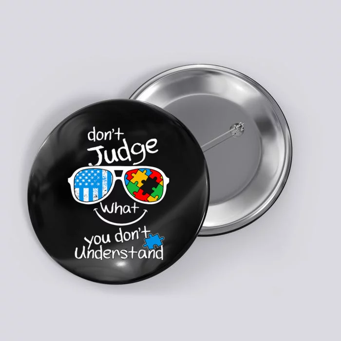 DonT Judge What You DonT Understand Autism Awareness Month Button