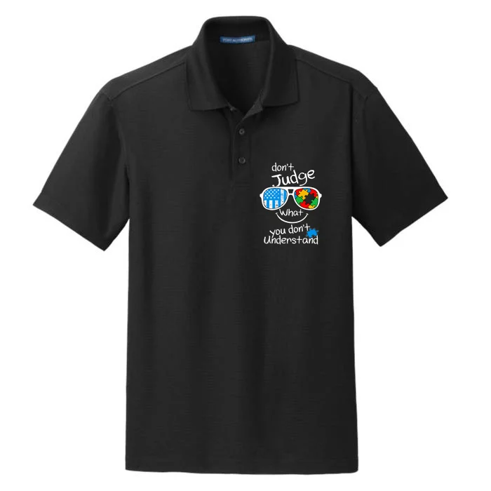 DonT Judge What You DonT Understand Autism Awareness Month Dry Zone Grid Performance Polo