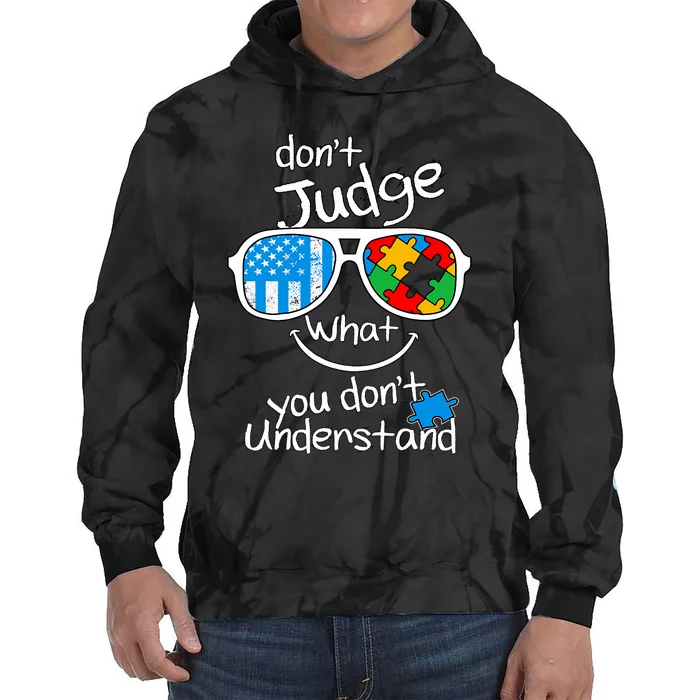 DonT Judge What You DonT Understand Autism Awareness Month Tie Dye Hoodie