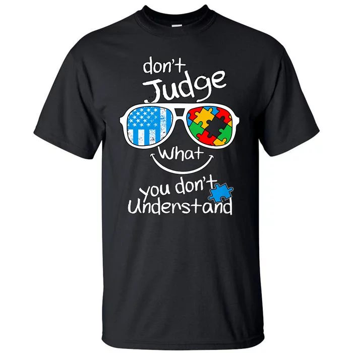 DonT Judge What You DonT Understand Autism Awareness Month Tall T-Shirt