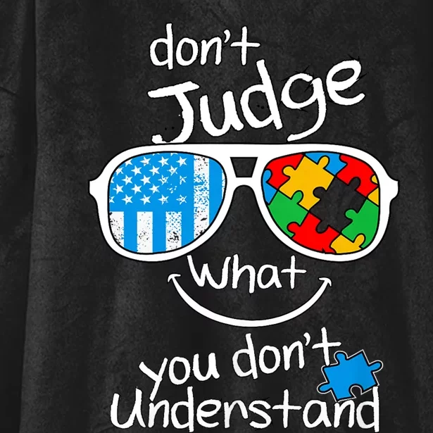 DonT Judge What You DonT Understand Autism Awareness Month Hooded Wearable Blanket