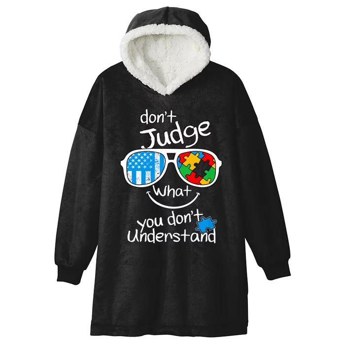 DonT Judge What You DonT Understand Autism Awareness Month Hooded Wearable Blanket