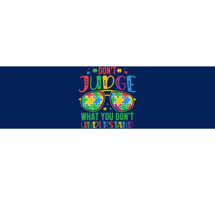 Don't Judge What You Don't' Understand Autism Awareness Month Bumper Sticker