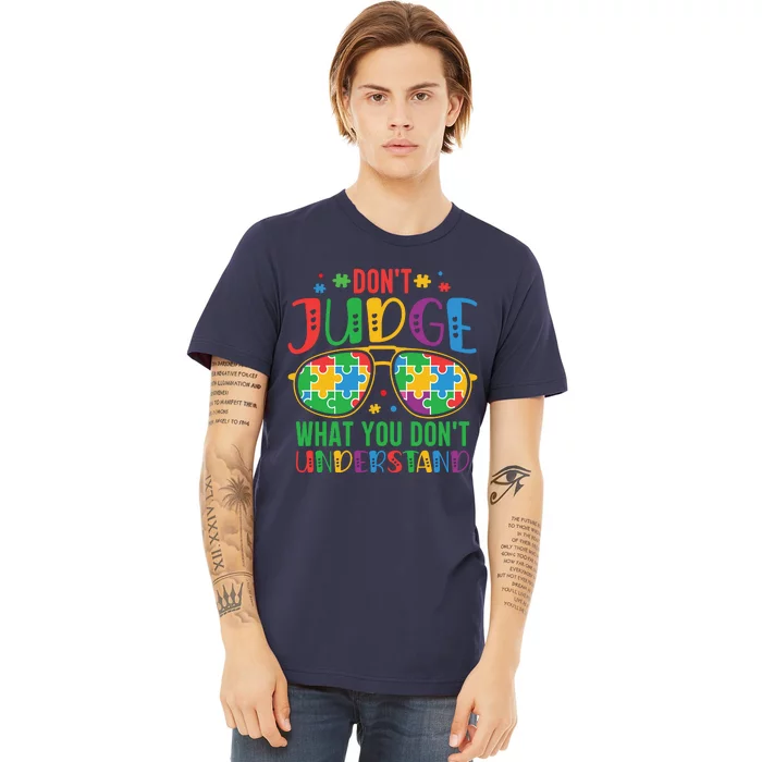 Don't Judge What You Don't' Understand Autism Awareness Month Premium T-Shirt