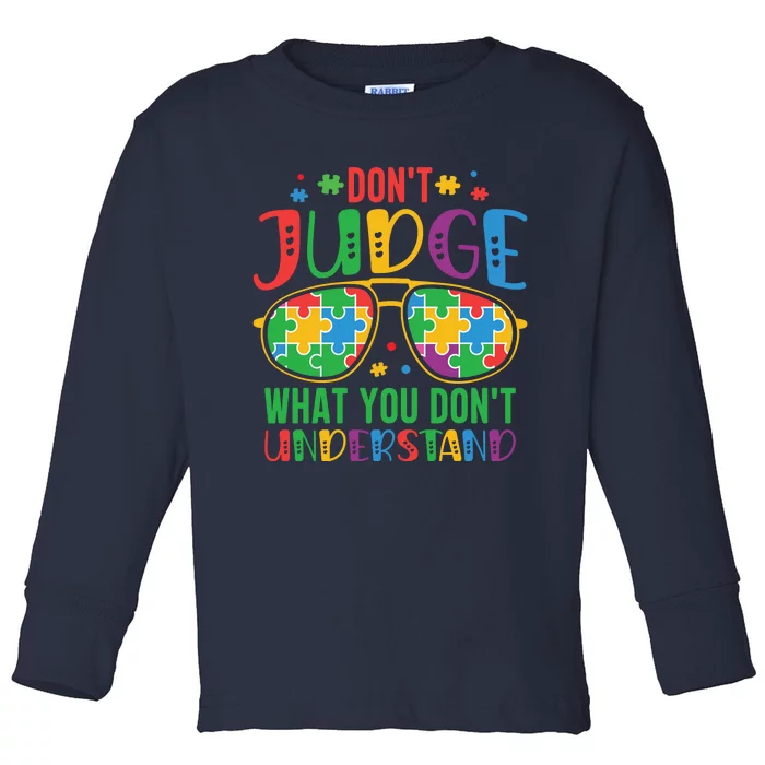 Don't Judge What You Don't' Understand Autism Awareness Month Toddler Long Sleeve Shirt