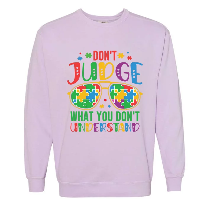 Don't Judge What You Don't' Understand Autism Awareness Month Garment-Dyed Sweatshirt