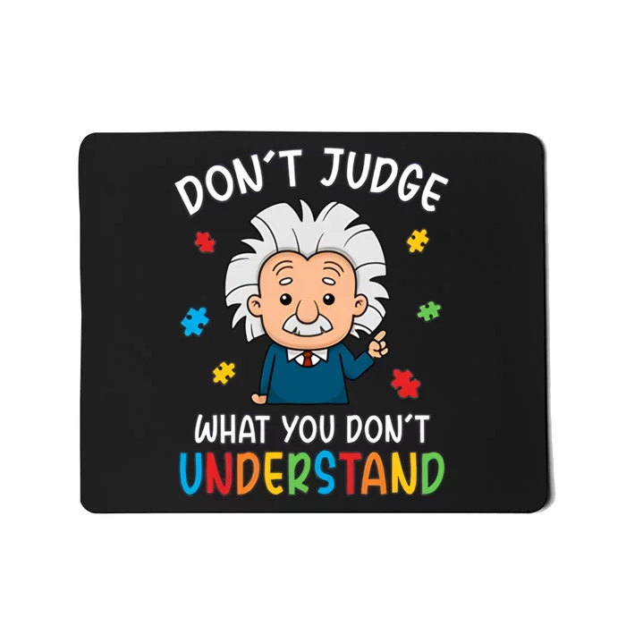 Don't Judge What You Don't Understand Autism Awareness Albert Einstein Mousepad