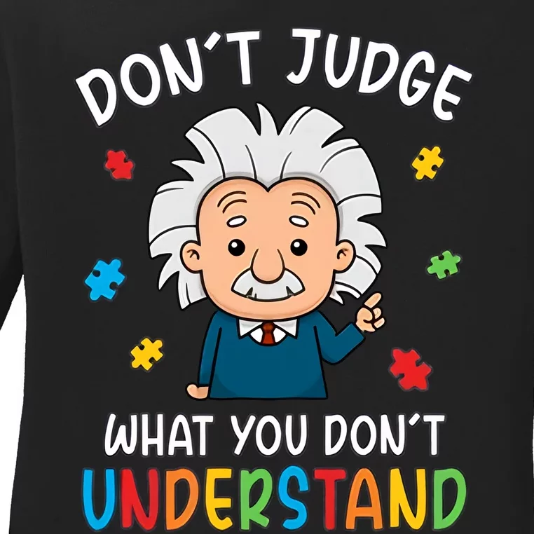 Don't Judge What You Don't Understand Autism Awareness Albert Einstein Ladies Long Sleeve Shirt