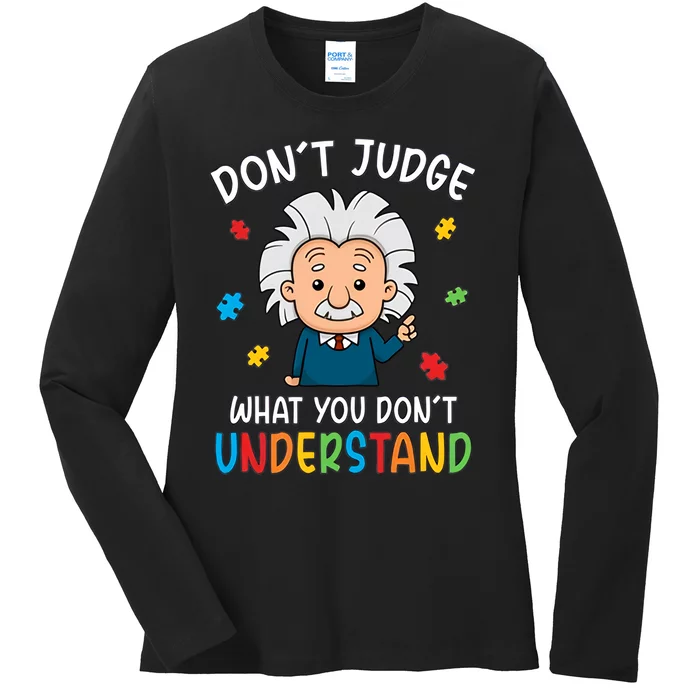 Don't Judge What You Don't Understand Autism Awareness Albert Einstein Ladies Long Sleeve Shirt