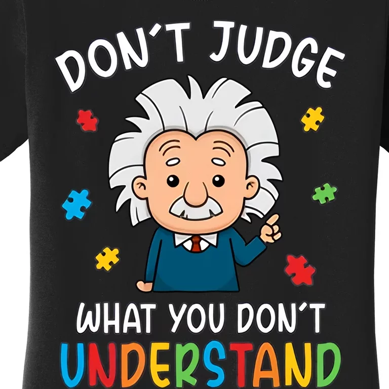 Don't Judge What You Don't Understand Autism Awareness Albert Einstein Women's T-Shirt