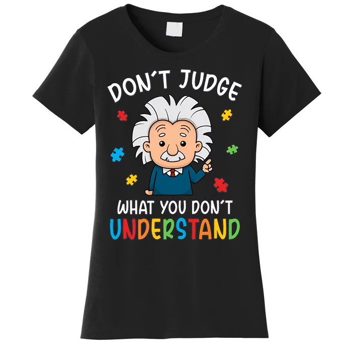 Don't Judge What You Don't Understand Autism Awareness Albert Einstein Women's T-Shirt