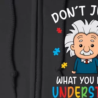 Don't Judge What You Don't Understand Autism Awareness Albert Einstein Full Zip Hoodie