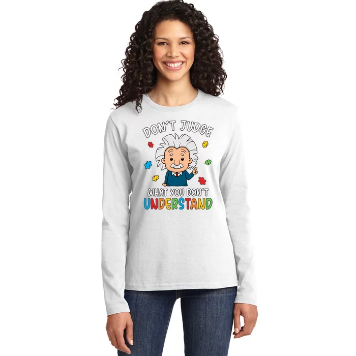 Don't Judge What You Don't Understand Autism Awareness Albert Einstein Ladies Long Sleeve Shirt