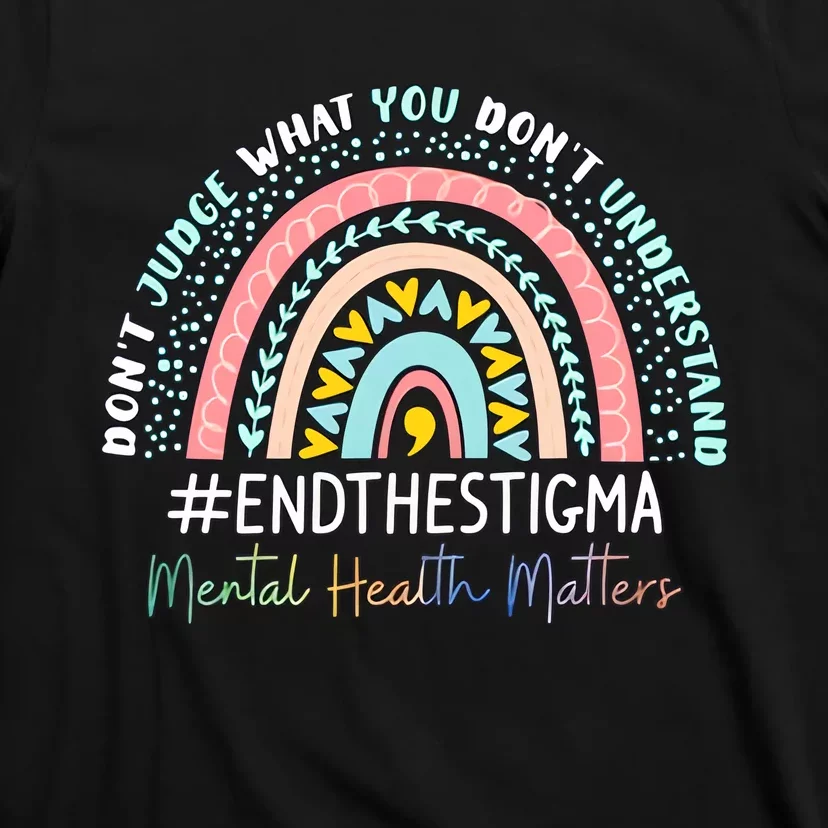 Don't Judge What You Don't Understand Mental Health Matters End The Stigma T-Shirt