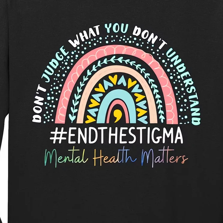 Don't Judge What You Don't Understand Mental Health Matters End The Stigma Tall Long Sleeve T-Shirt