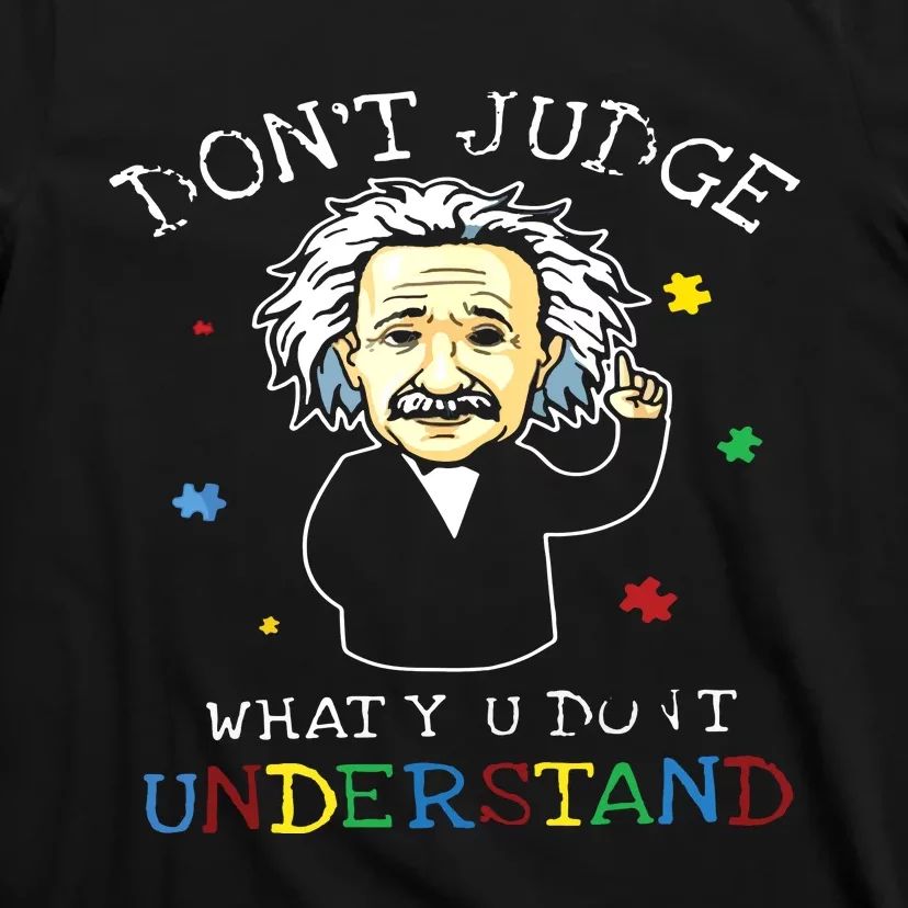 Don't Judge What You Don't Understand T-Shirt