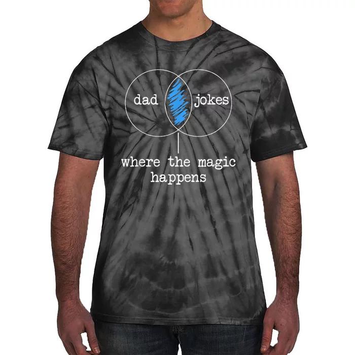 Dad Jokes Where The Magic Happens Tie-Dye T-Shirt