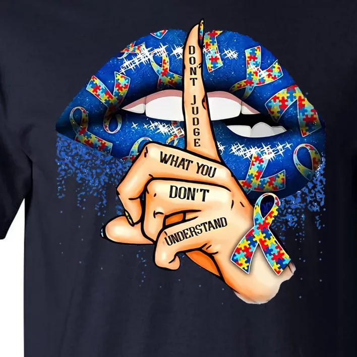 Dont Judge What You Dont Understand Autism Awareness Lips Tall T-Shirt