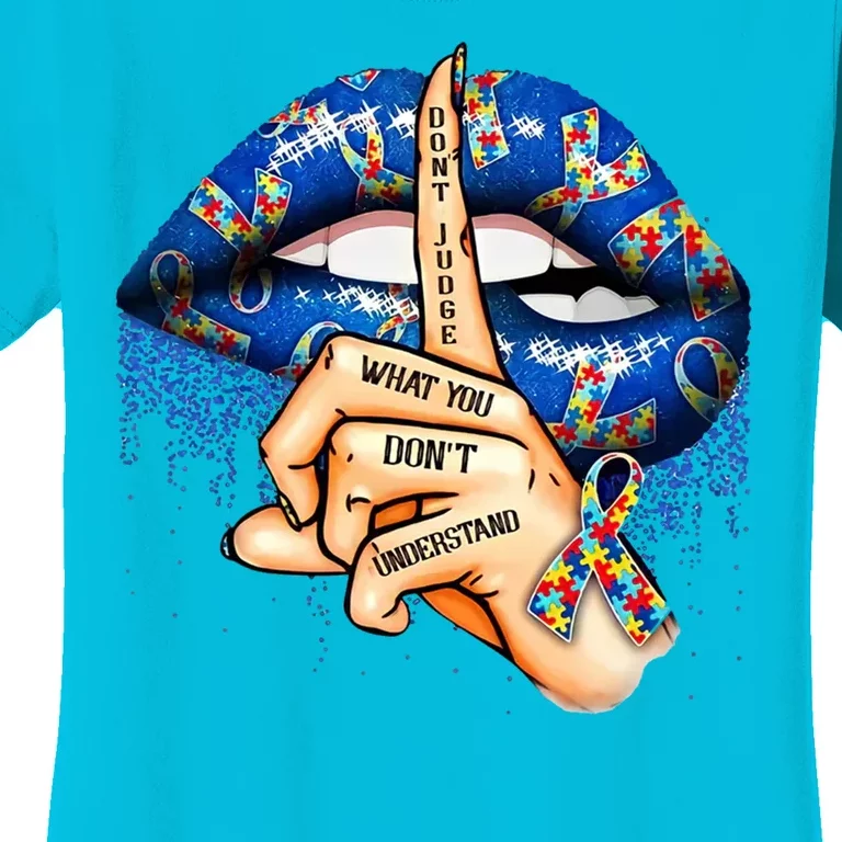 Dont Judge What You Dont Understand Autism Awareness Lips Women's T-Shirt