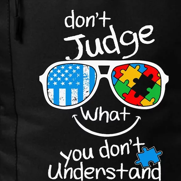 DonT Judge What You DonT Understand Autism Awareness Month Daily Commute Backpack