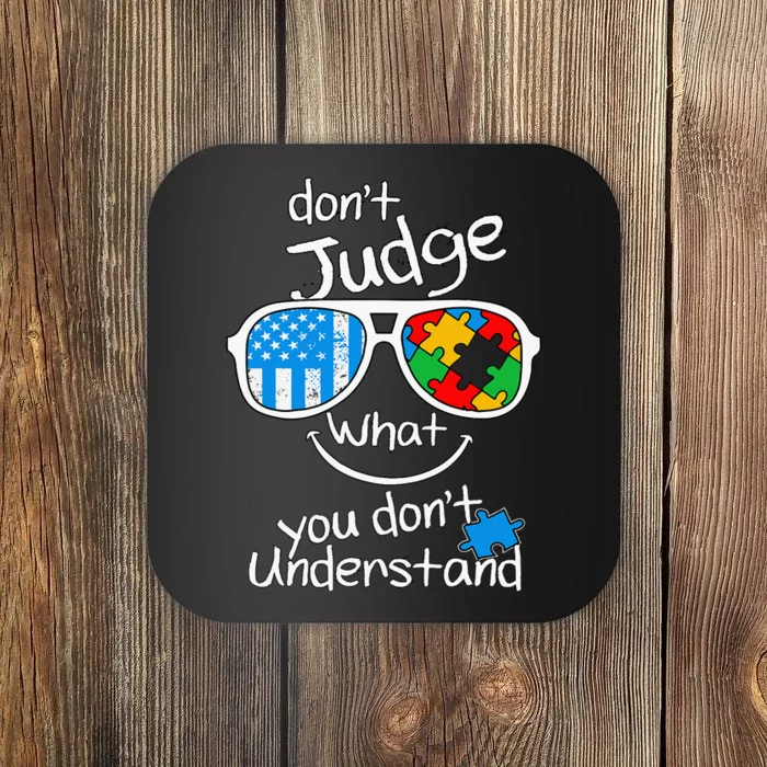 DonT Judge What You DonT Understand Autism Awareness Month Coaster