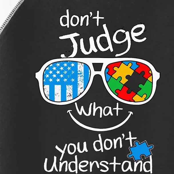 DonT Judge What You DonT Understand Autism Awareness Month Toddler Fine Jersey T-Shirt