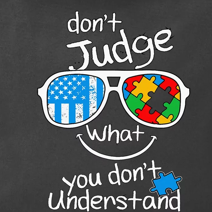 DonT Judge What You DonT Understand Autism Awareness Month Zip Tote Bag