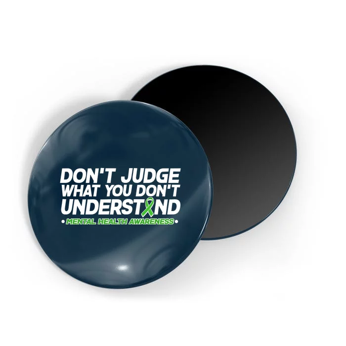 Don't Judge What You Don't Understand Mental Health Awareness Magnet