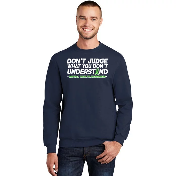 Don't Judge What You Don't Understand Mental Health Awareness Tall Sweatshirt