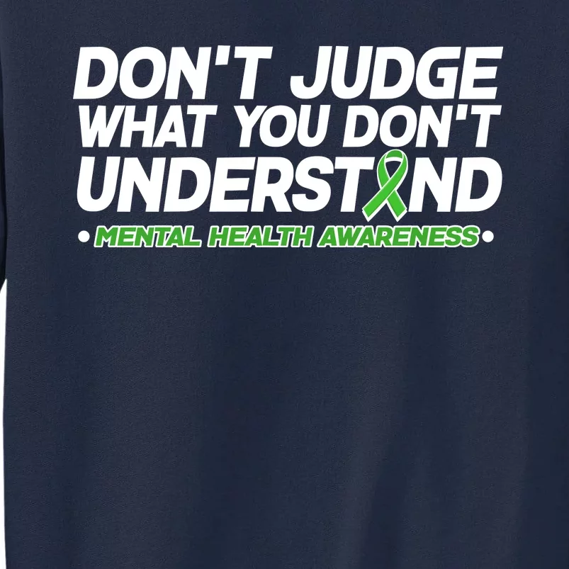 Don't Judge What You Don't Understand Mental Health Awareness Tall Sweatshirt