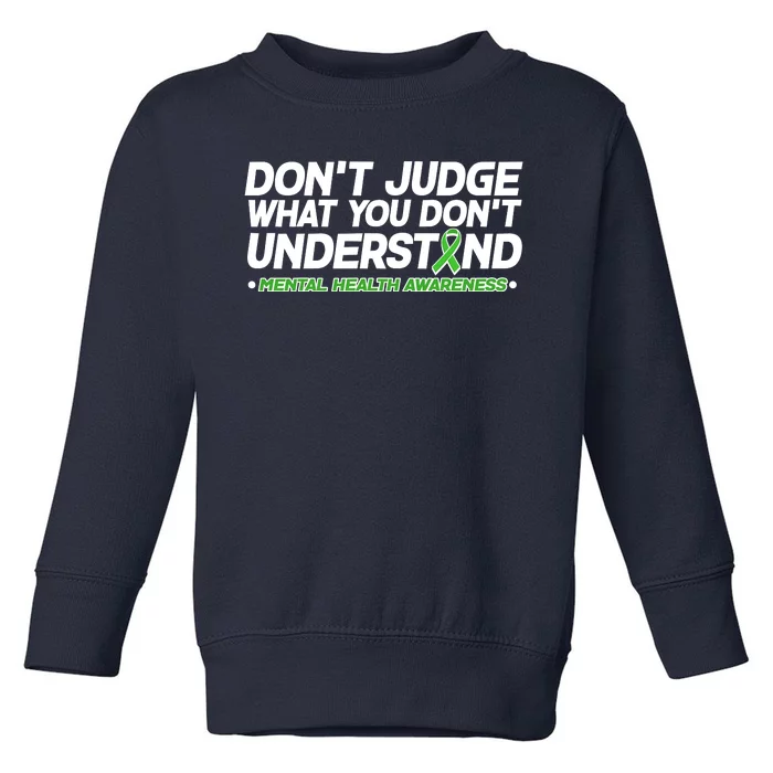 Don't Judge What You Don't Understand Mental Health Awareness Toddler Sweatshirt