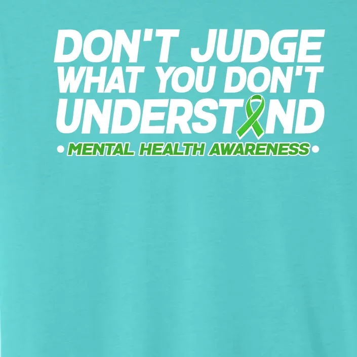 Don't Judge What You Don't Understand Mental Health Awareness ChromaSoft Performance T-Shirt