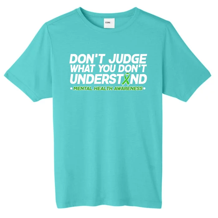 Don't Judge What You Don't Understand Mental Health Awareness ChromaSoft Performance T-Shirt