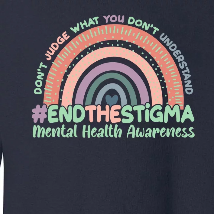 Don't Judge What You Don't Understand #End The Stigma Toddler Sweatshirt