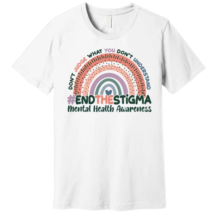 Don't Judge What You Don't Understand #End The Stigma Premium T-Shirt