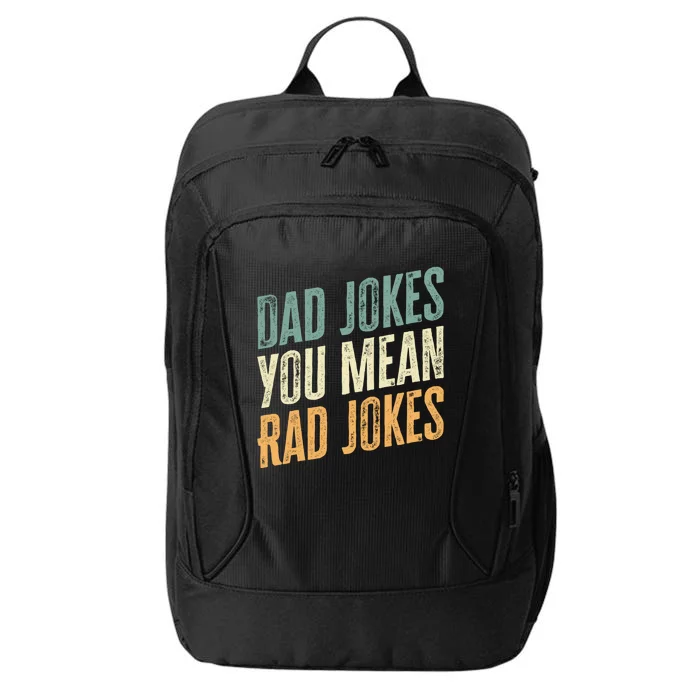 Dad Jokes You Mean Rad Jokes Funny FatherS Day Gift City Backpack