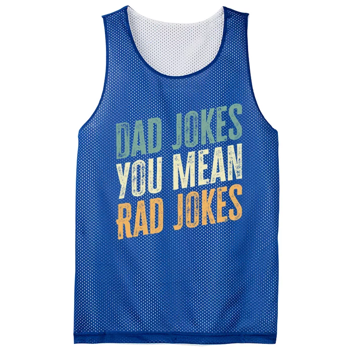 Dad Jokes You Mean Rad Jokes Funny FatherS Day Gift Mesh Reversible Basketball Jersey Tank