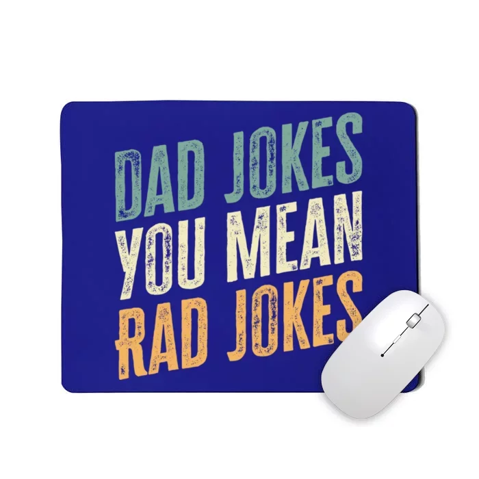 Dad Jokes You Mean Rad Jokes Funny FatherS Day Gift Mousepad