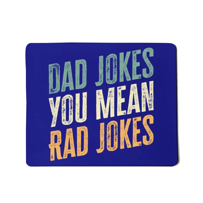 Dad Jokes You Mean Rad Jokes Funny FatherS Day Gift Mousepad