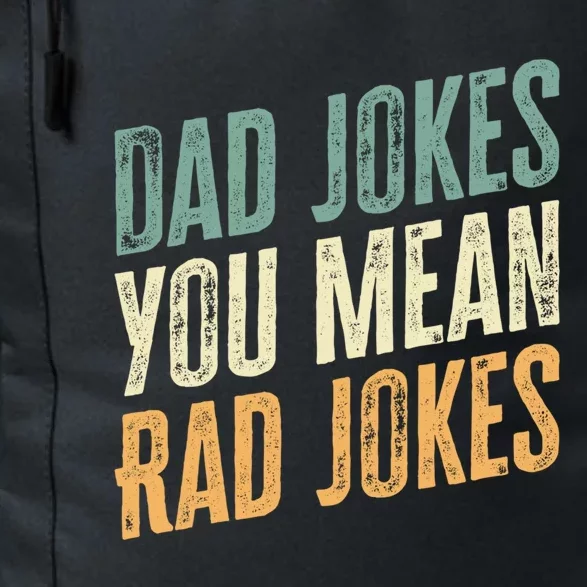 Dad Jokes You Mean Rad Jokes Funny FatherS Day Gift Daily Commute Backpack