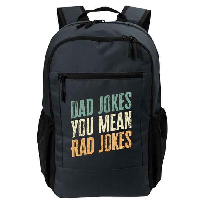 Dad Jokes You Mean Rad Jokes Funny FatherS Day Gift Daily Commute Backpack