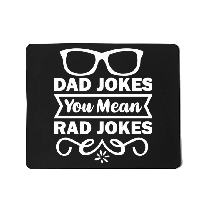 Dad Jokes You Mean Rad Jokes Mousepad