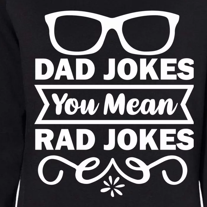 Dad Jokes You Mean Rad Jokes Womens California Wash Sweatshirt